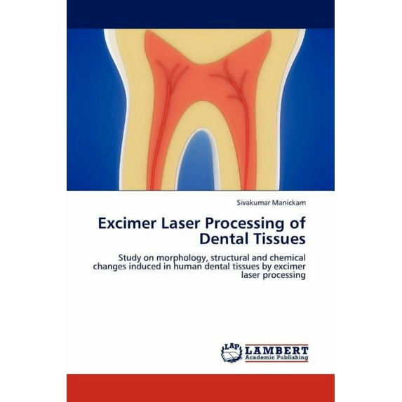 Excimer Laser Processing of Dental Tissues (Paperback)