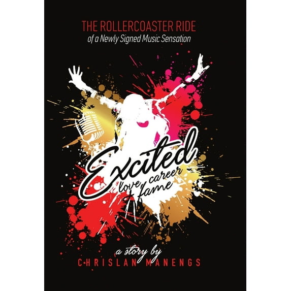 Excited: Love, Career, and Fame: The Rollercoaster Ride of a Newly Signed Music Sensation, (Hardcover)