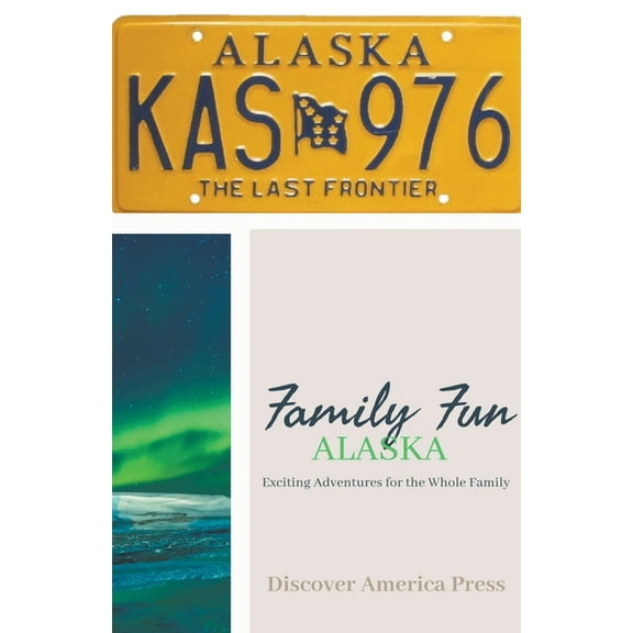 Exciting Adventures for the Whole Family Family Fun - Alaska, (Paperback)