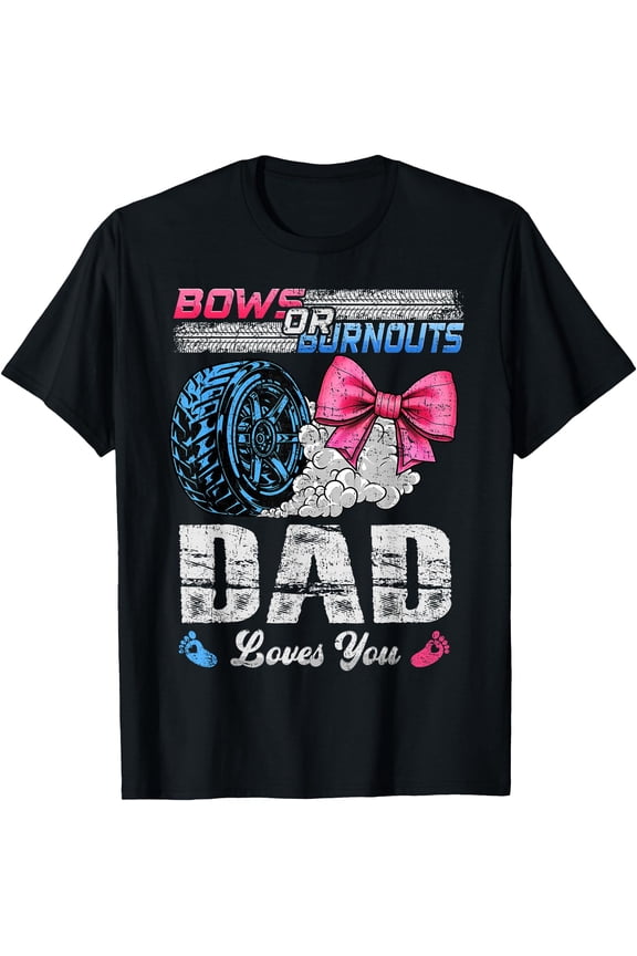 Exciting Burnouts or Bows Gender Reveal DAD Loves You Design T-Shirt for Expecting Parent Celebration