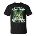 thumbnail image 1 of Exciting Whites Exciting Whites T-Shirt – Bold Statement Graphic Tee – Funny Minimalist Slogan Shirt – Trendy Casual Cotton Top for Everyday Wear, 1 of 3
