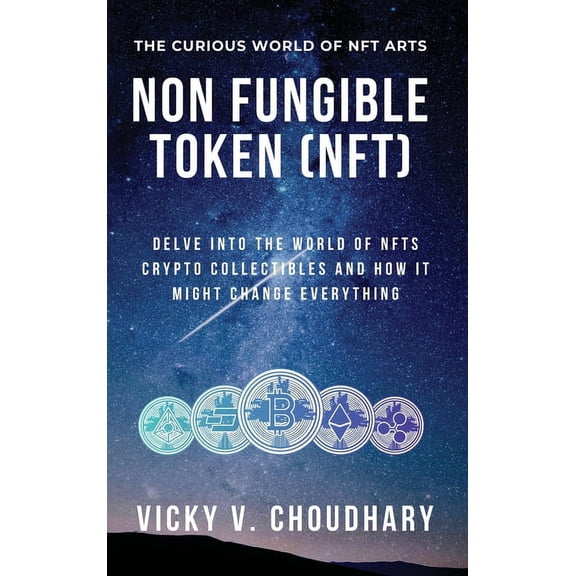 The Exciting World of Web 3.0: The Futur Non Fungible Token (NFT): Delve Into The World of NFTs Crypto Collectibles And How It Might Change Everything?, Book 2, (Hardcover)