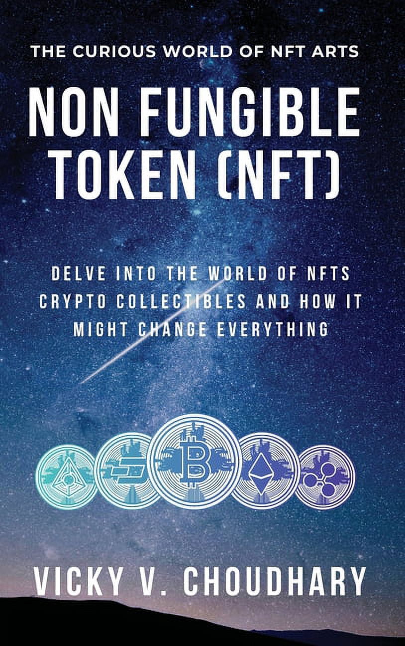 The Exciting World of Web 3.0: The Futur Non Fungible Token (NFT): Delve  Into The World of NFTs Crypto Collectibles And How It Might Change  Everything?, Book 2, (Hardcover) - Walmart.com