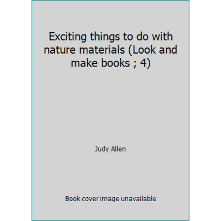 Pre-Owned Exciting things to do with nature materials (Look and make books ; 4) (Hardcover) 0397317433 9780397317431