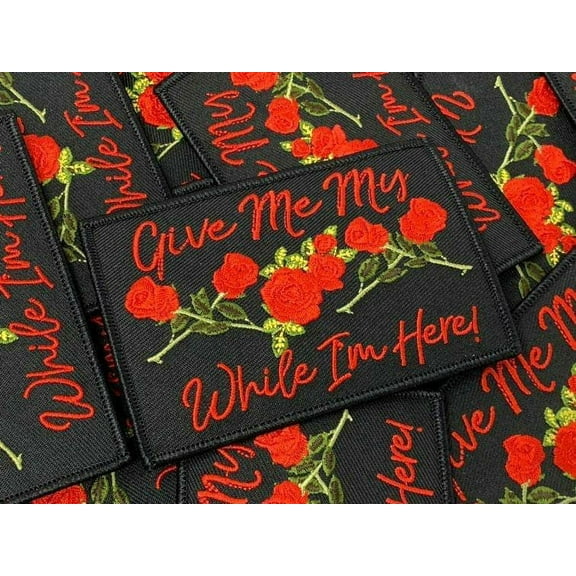 Exclusive, "Give Me My Roses, While I am Here," Statement Patch, 4"x3" Patch, Iron-on Embroidered Patch; Cool appliques, Rose Patch