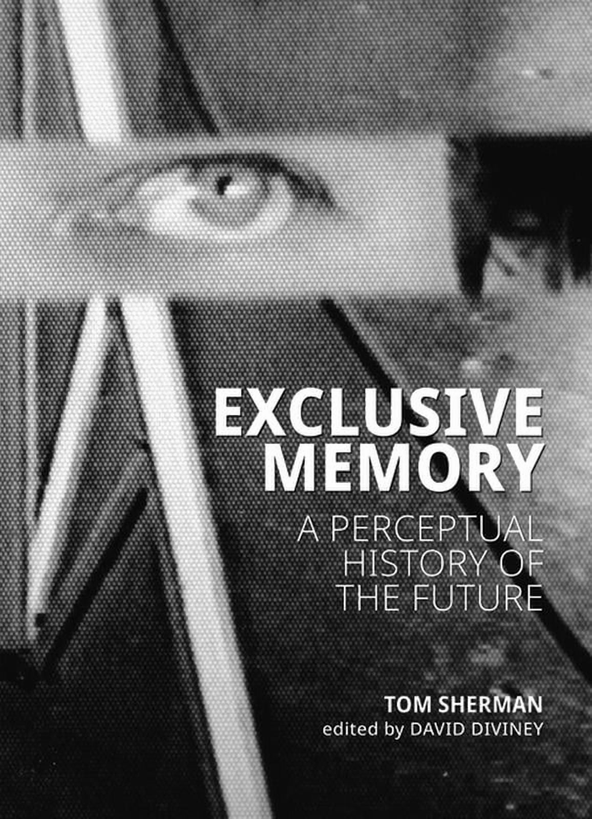Exclusive Memory: A Perceptual History of the Future (Paperback ...