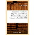 thumbnail image 1 of Excursion En Orient : L'ï¿½gypte, Le Mont Sinaï¿½, l'Arabie, La Palestine, La Syrie, Le Lyban - Paperback, 1 of 1