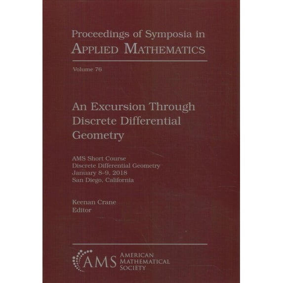 Excursion Through Discrete Differential Geometry : Ams Short Course Discrete Differential Geometry January 8-9, 2018 San Diego, California