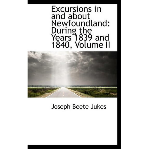 Excursions in and about Newfoundland : During the Years 1839 and 1840, Volume II (Hardcover)