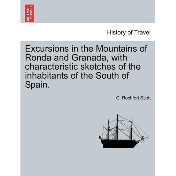 Excursions in the Mountains of Ronda and Granada, with characteristic sketches of the inhabitants of the South of Spain. (Paperback)