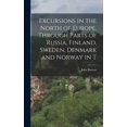 thumbnail image 1 of Excursions in the North of Europe, Through Parts of Russia, Finland, Sweden, Denmark and Norway in T, (Hardcover), 1 of 1