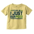 thumbnail image 1 of Excuse Me I Just Burpeed Workout Toddler Boy Girl T Shirt Infant Toddler Brisco Brands 12M, 1 of 6