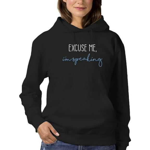 Excuse Me I'm Speaking Hoodie Women -GoatDeals Designs, Female XX-Large