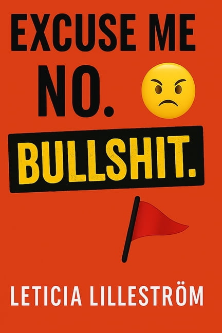 Excuse Me? No. BULLSHIT., (Paperback)