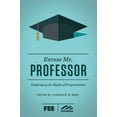 thumbnail image 1 of Excuse Me, Professor : Challenging the Myths of Progressivism (Paperback), 1 of 1