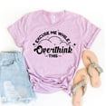 thumbnail image 1 of Excuse Me While I Overthink This T-shirt Over Thinking Shirt Workout Gift Moms Life Tee Everyday Top Christmas Overthinker Overthinking Sarcastic Funny, 1 of 3