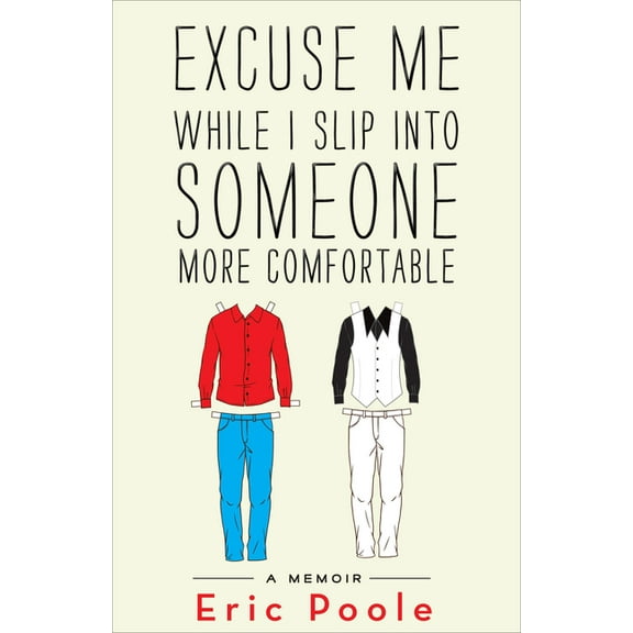 Excuse Me While I Slip into Someone More Comfortable : A Memoir (Paperback)