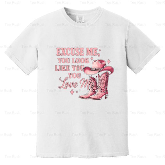 Excuse Me You Look Like You Love Me, Funny, Boots, Meme, Quote, Humor, Comfort Color T-Shirt Unisex, up to 4XL