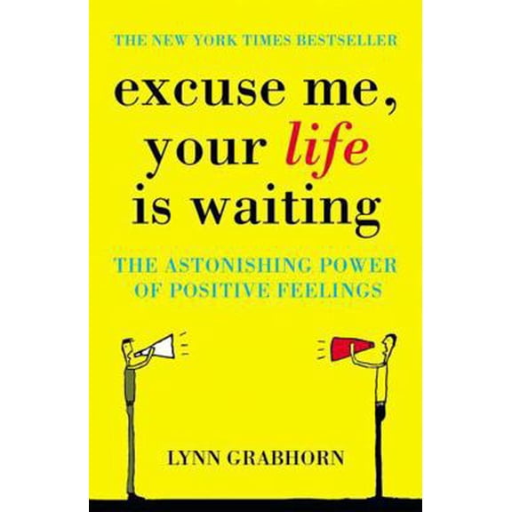 Pre-Owned Excuse Me, Your Life Is Waiting : The Power of Positive Feelings (Paperback) 0340834463 9780340834466