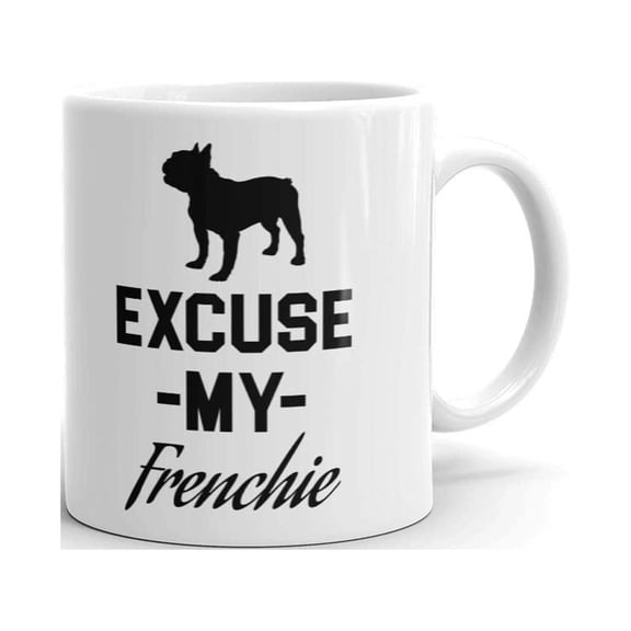 Excuse My Frenchie Bull Dog Coffee Tea Ceramic Mug Office Work Cup Gift 11 oz