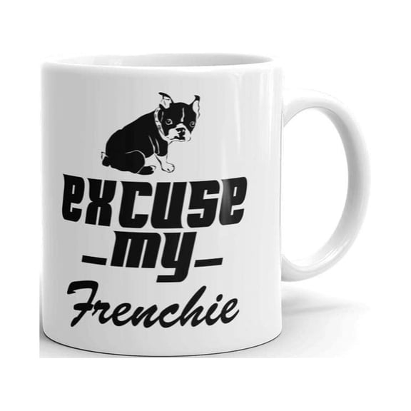 Excuse My Frenchie Dog Coffee Tea Ceramic Mug Office Work Cup Gift11 oz