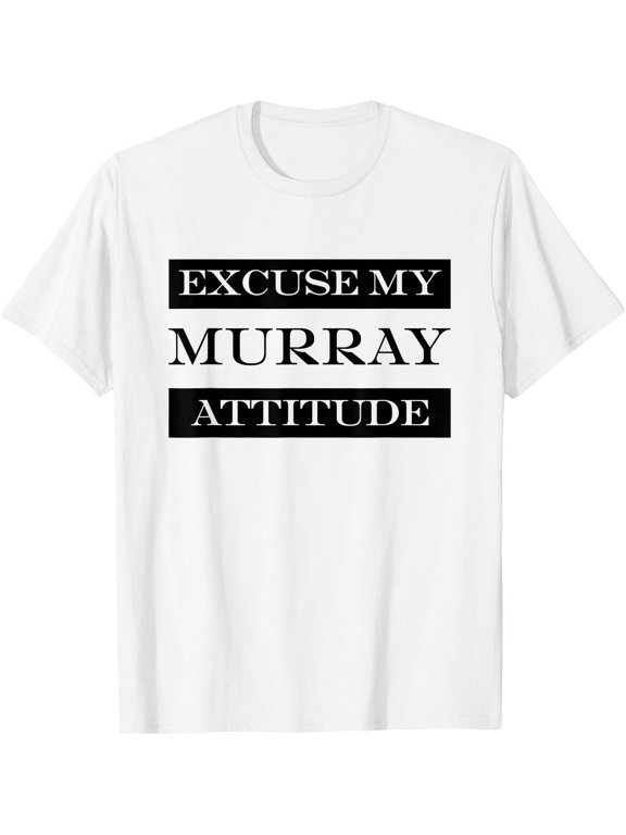 Excuse My Murray Attitude Last Name Surname Gift Ready Design For Casual Style T-Shirt, Size S-5XL