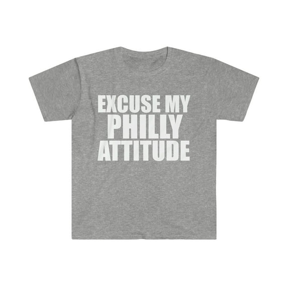 Excuse Philly Attitude Unisex T-shirt S-3XL Philadelphia Pride Philly Proud