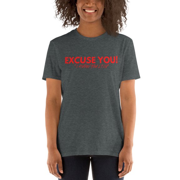Excuse You!-Short-Sleeve Unisex T-Shirt