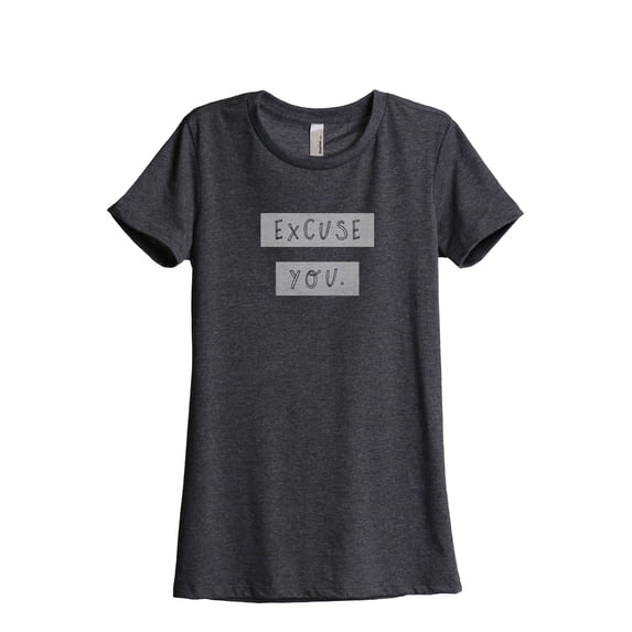 Excuse You Women's Fashion Relaxed T-Shirt Tee Charcoal Grey Large