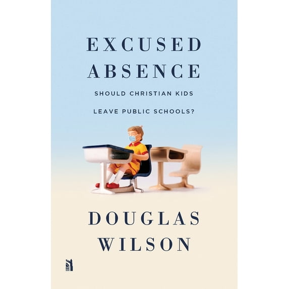 Excused Absence : Should Christian Kids Leave Public Schools? (Paperback)