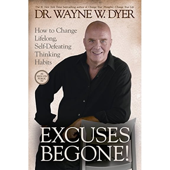 Pre-Owned Excuses Begone!: How to Change Lifelong, Self-Defeating Thinking Habits (Paperback) 1401922945 9781401922948