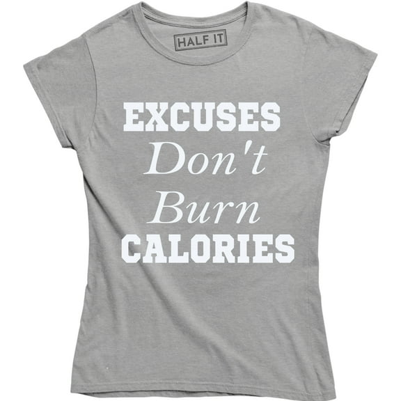 Excuses Don't Burn Calories - Funny Gym Motivation Work Out Women's T-Shirt