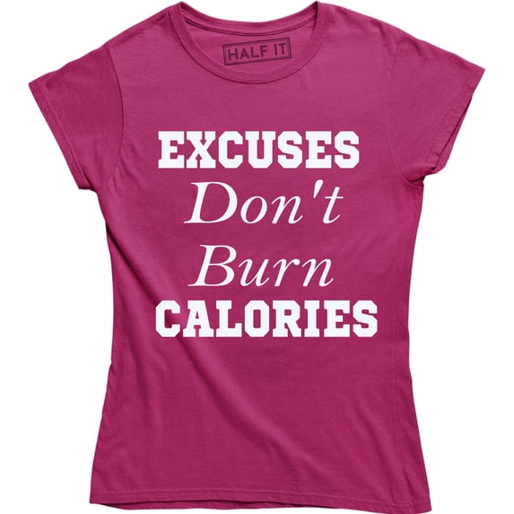 Excuses Don't Burn Calories - Funny Gym Motivation Work Out Women's T-Shirt
