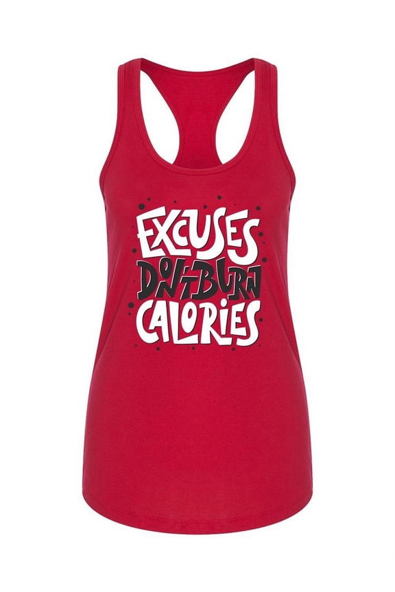 Excuses Don't Burn Calories. Tank Women -Image by Shutterstock, Female Small