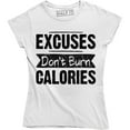 thumbnail image 1 of Excuses Dont Burn Calories Workout Lifestyle Gym Fitness Health Women T-Shirt, 1 of 4