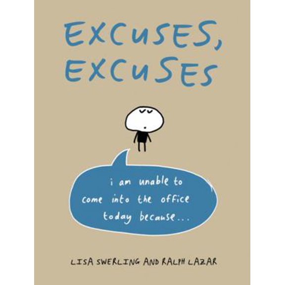 Pre-Owned Excuses, Excuses: I am Unable to Come into the Office Today Because . . . (Hardcover) 1849533695 9781849533690