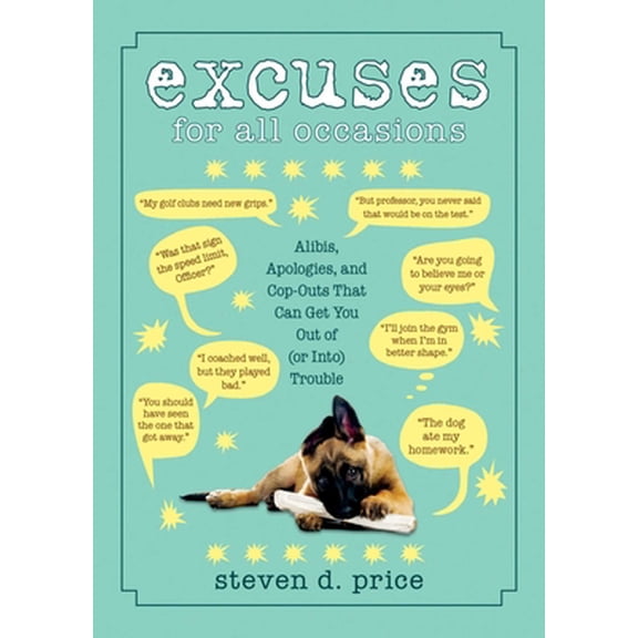 Pre-Owned Excuses for All Occasions: Alibis, Apologies, and Cop-Outs That Can Get You Out of (or Into) Trouble (Paperback) 1616085975 9781616085971