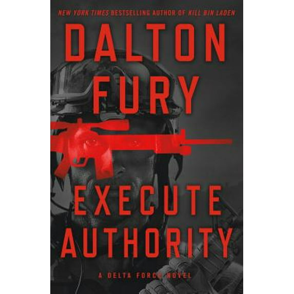 Execute Authority : A Delta Force Novel