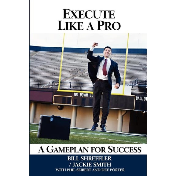 Execute Like a Pro: A Gameplan for Success (Paperback)