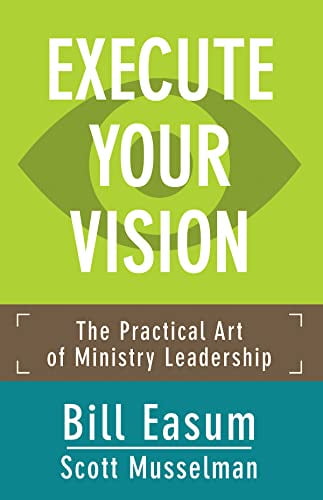 Pre-Owned Execute Your Vision: The Practical Art of Ministry Leadership Paperback Bill Easum, Scott Musselman
