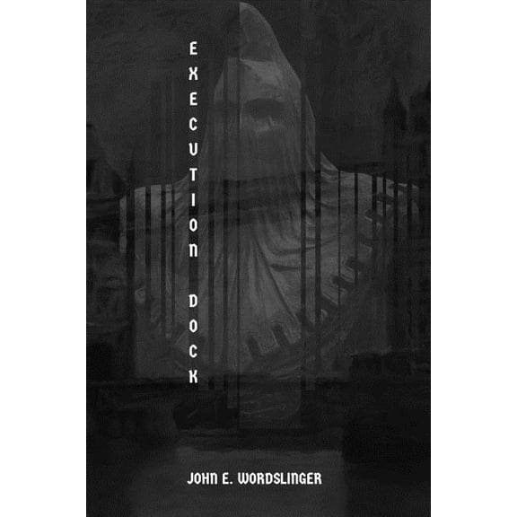 Execution Dock Paperback 1984343882 9781984343888 Mr John E WordSlinger