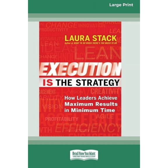 Execution Is the Strategy: How Leaders Achieve Maximum Results in Minimum Time (16pt Large Print Edition), (Paperback)