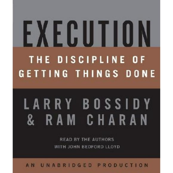 Pre-Owned Execution: The Discipline of Getting Things Done (Audiobook 9780739302750) by Larry Bossidy, Ram Charan, John Bedford Lloyd