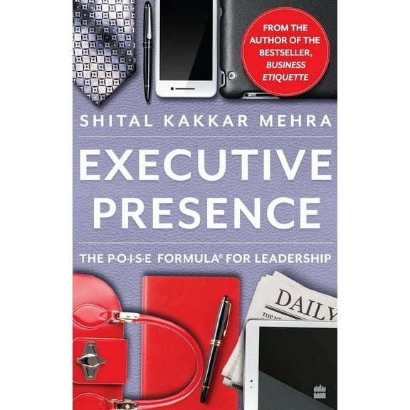 Executive Presence: The P.O.I.S.E Formula for Leadership, (Paperback)