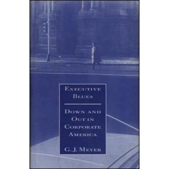 Pre-Owned Executive Blues: Down and Out in Corporate America (Hardcover) 1879957221 9781879957220