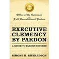 thumbnail image 1 of Executive Clemency by Pardon: A Guide to Pardon Success (Paperback), 1 of 1