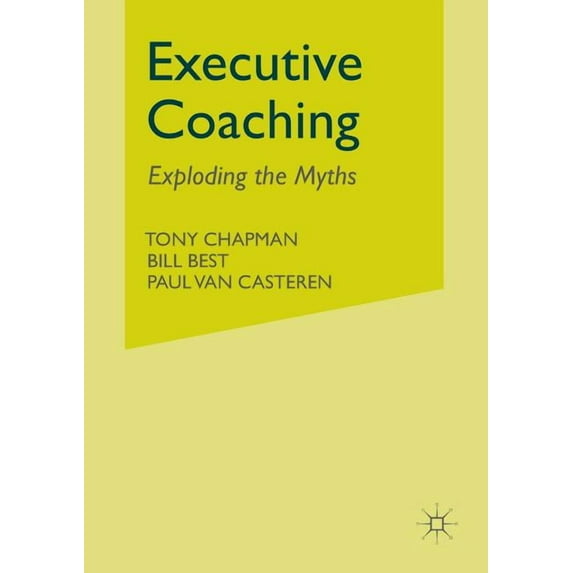 Executive Coaching: Exploding the Myths, (Paperback)