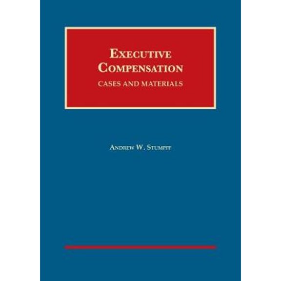 Pre-Owned Executive Compensation : Cases and Materials, Hardcover by Stumpff, Andrew, ISBN 1634602692, ISBN-13 9781634602693