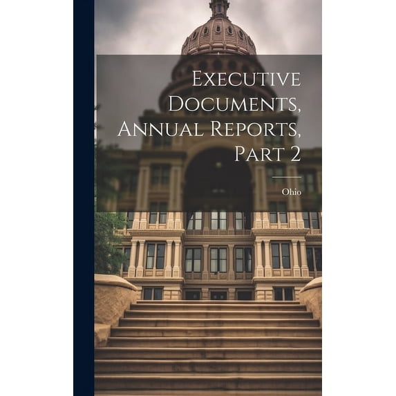 Executive Documents, Annual Reports, Part 2 (Hardcover)