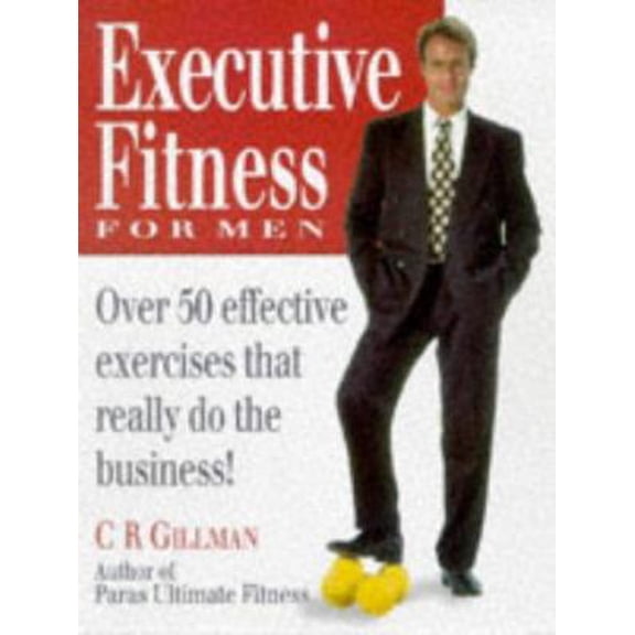 Pre-Owned Executive Fitness for Men: Over 50 Effective Exercises That Really Do the Business (Paperback) 0749917377 9780749917371